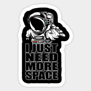 I NEED MORE SPACE ASTRONAUT Sticker